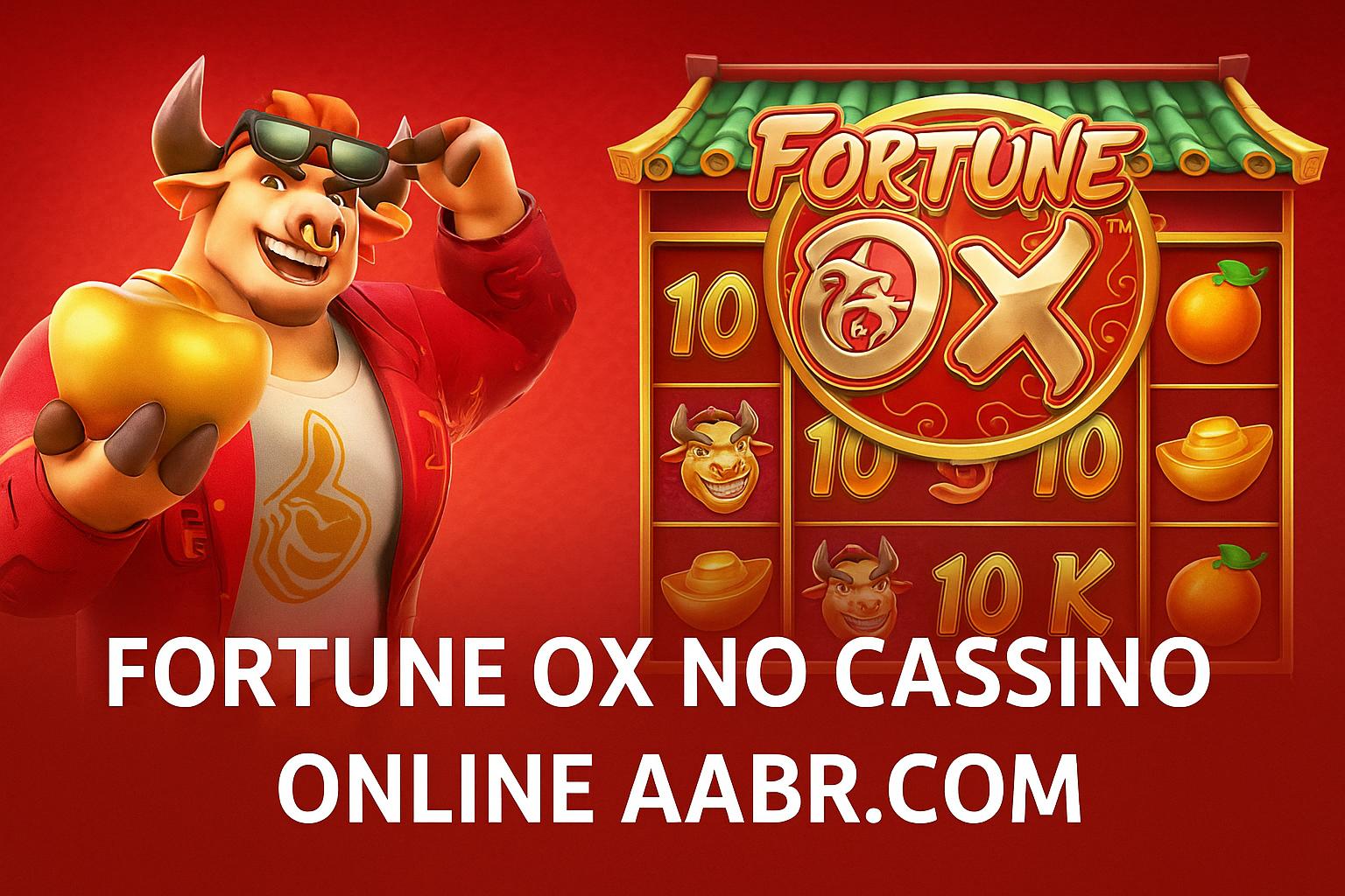 Fortune Ox no AABR.COM - Aposte Agora e Reivindique Seus Ganhos